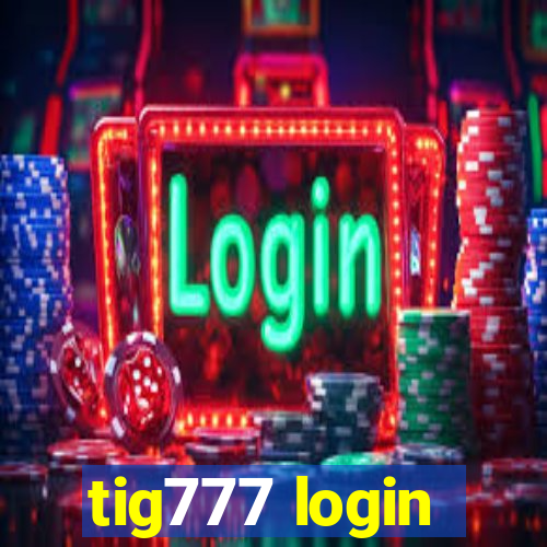 tig777 login